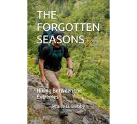 THE FORGOTTEN SEASONS: Hiking Between the Extremes
