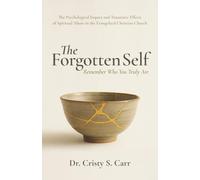 The Forgotten Self: Remember Who You Truly Are