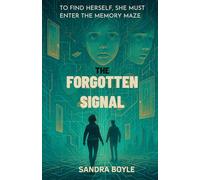 The Forgotten Signal: To Find Herself She Must Enter the Memory Maze