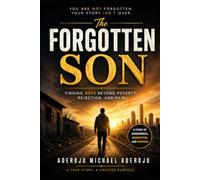 The Forgotten Son: Finding Hope Beyond Poverty, Rejection, and Pain