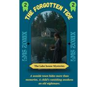 The Forgotten Tide: A seaside town hides more than memories. A child’s vanishing awakens an old nightmare.