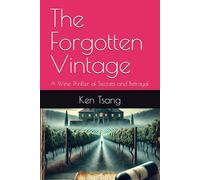 The Forgotten Vintage: A Wine Thriller of Secrets and Betrayal