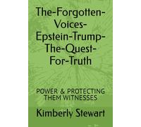 The-Forgotten-Voices-Epstein-Trump-The-Quest-For-Truth: POWER & PROTECTING THEM WITNESSES