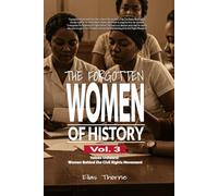 The Forgotten Women of History: Voices Unheard: Women Behind the Civil Rights Movement: Discover the Hidden Power Behind the Civil Rights Movement: The Women Who Built Change from the Shadows