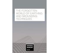The Forgotten World of Earthing and Grounding Techniques