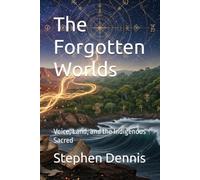 The Forgotten Worlds: Voice, Land, and the Indigenous Sacred