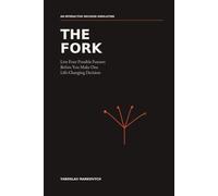 THE FORK: Live Four Possible Futures Before You Make One Life-Changing Decision