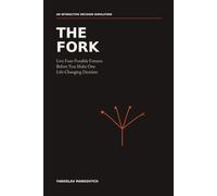 THE FORK: Live Four Possible Futures Before You Make One Life-Changing Decision