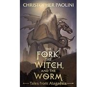 The Fork, the Witch, and the Worm: Tales from Alagaësia Volume 1: Eragon