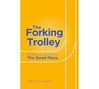 The Forking Trolley: An Ethical Journey to the Good Place