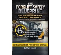 The Forklift Safety Blueprint: Daily Inspection System & OSHA Regulatory Compliance Log: The Professional Standard for Industrial Fleet Management