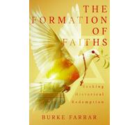 The Formation of Faiths: Seeking Historical Redemption
