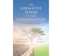 The Formative Power of Your Congregation: Faith and Human Development