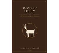 The Forme of Cury: The Earliest English Cookbook