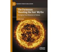 The Formosan 'shooting the Sun' Myths: Aboriginal Oral Histories in Taiwan
