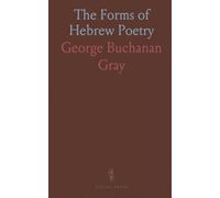 The Forms of Hebrew Poetry: Considered With Special Reference to the Criticism and Interpretation of the Old Testament