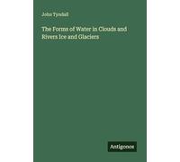 The Forms of Water in Clouds and Rivers Ice and Glaciers