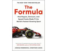 The Formula: How Rogues, Geniuses, and Speed Freaks Made F1 the World's Fastest-Growing Sport
