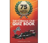THE FORMULA ONE QUIZ BOOK: 75 Years of Grand Prix 1950-2025
