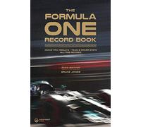 The Formula One Record Book 2023: Every Grand Prix Result, Team & Driver Stats, All-Time Records