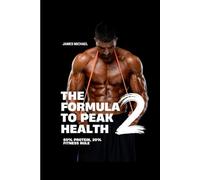 The Formula to Peak Health 2: 80/20 Muscle Blueprint: 80% Protein, 20% Fitness for Peak Health and Physique