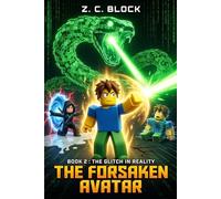 The Forsaken Avatar: Book 2 : The Glitch in Reality. An Unofficial Roblox Adventure about Thrilling Virtual Reality for Young Gamers