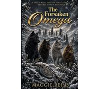 The Forsaken Omega: A Spicy Wolf Shifter Omegaverse Reverse Harem Romance