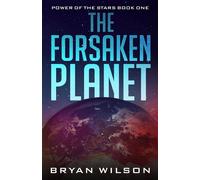 The Forsaken Planet: 1 - Wilson Bryan
