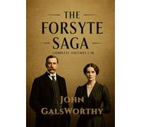 The Forsyte Saga: Complete Volumes I-III