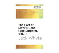 The Fort at River's Bend: The Sorcerer [Camulod Chronicles, Band 5], Whyte, Jack