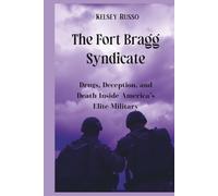 The Fort Bragg Syndicate: Drugs, Deception, and Death Inside America’s Elite Military