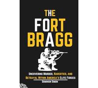 The Fort Bragg: Uncovering Murder, Narcotics, and Betrayal Within America’s Elite Forces