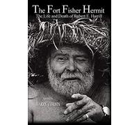 The Fort Fisher Hermit; The Life & Death of Robert E. Harrill