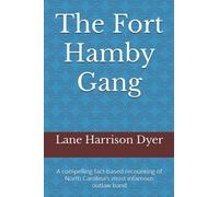 The Fort Hamby Gang: A compelling fact-based recounting of North Carolina’s most infamous outlaw band