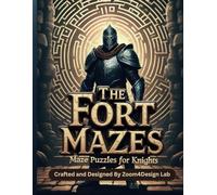 The Fort Mazes - Maze Puzzles for Knights: An Epic Maze Adventure for Brave Puzzle Solvers