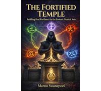The Fortified Temple: Building Real Resilience in the Esoteric Martial Arts: 1