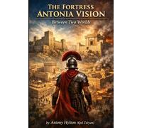 THE FORTRESS ANTONIA VISION: Between Two Worlds