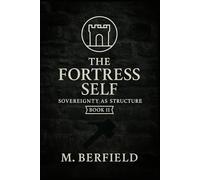 The Fortress Self: Sovereignty as Structure: A Guide to Everyday Sovereignty