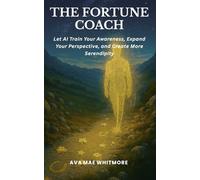 The Fortune Coach: Let AI Train Your Awareness, Expand Your Perspective, and Create More Serendipity