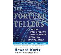 The Fortune Tellers: Inside Wall Street's Game of Money, Media and Manipulation