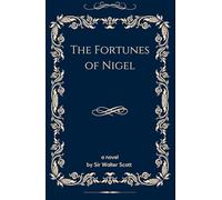 The Fortunes of Nigel: Intrigue and Romance in the Turbulent World of 17th-Century England