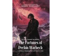 The Fortunes of Perkin Warbeck By Mary Shelley (Illustrated & Annotated): A historical romance of the lost Prince of York