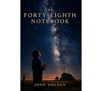 THE FORTY-EIGHTH NOTEBOOK: Sequel to The Forty-Seventh Notebook