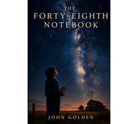 THE FORTY-EIGHTH NOTEBOOK: Sequel to The Forty-Seventh Notebook