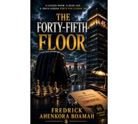 THE FORTY-FIFTH FLOOR: Some Secrets Don’t Stay Buried, They Build the Building