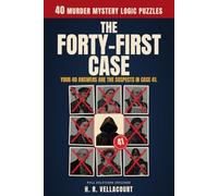 The Forty-First Case: 40 Murder Mystery Logic Puzzles for Adults - Solve Forty Cases, Build the Suspect List Yourself, Then Name the One Behind Them All