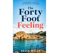 The Forty Foot Feeling: A Beginner's Guide to Sea Swimming in Ireland