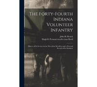 The Forty-Fourth Indiana Volunteer Infantry (Tascabile)