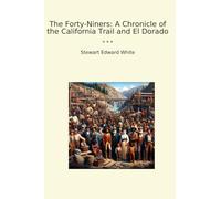 The Forty-Niners: A Chronicle of the California Trail and El Dorado