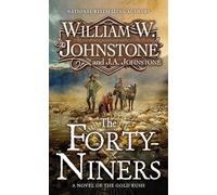 The Forty-Niners: A Novel of the Gold Rush: 1